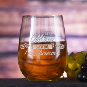 Dear Mom Great Job, I'm Awesome! Stemless Wine Glass. Funny Mother's Day Gifts