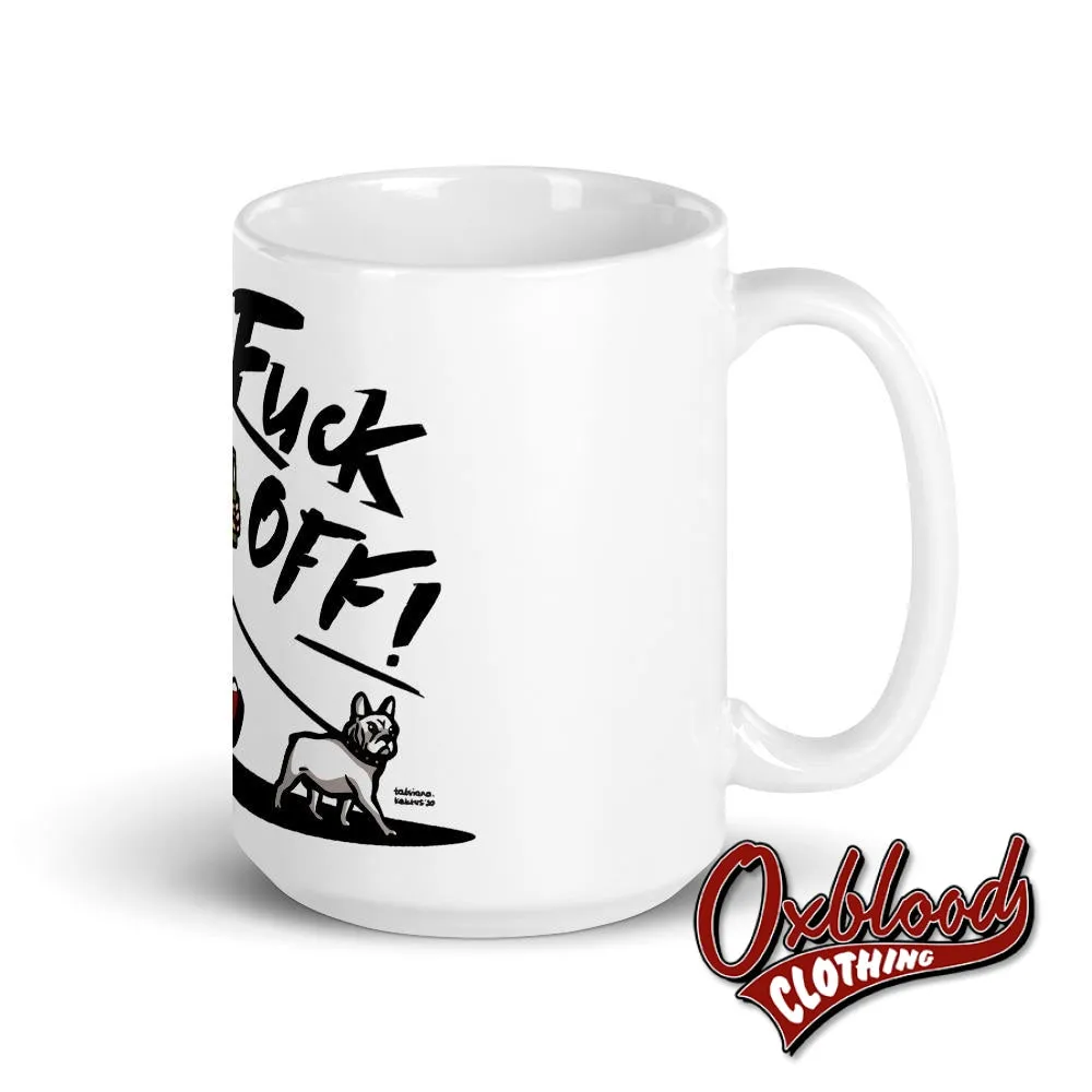 Fuck Off Mug - Swearing Rude Tea Cup - Punk Gift - Skinhead Coffee Cup