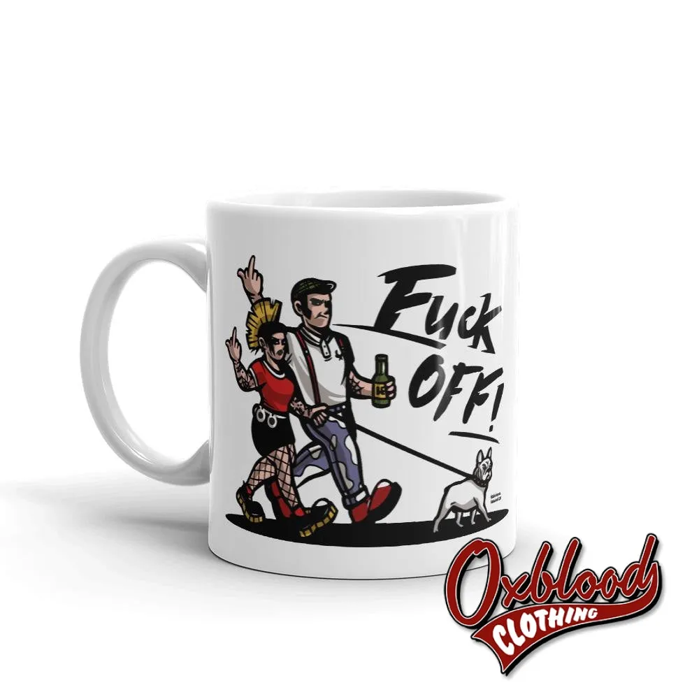 Fuck Off Mug - Swearing Rude Tea Cup - Punk Gift - Skinhead Coffee Cup