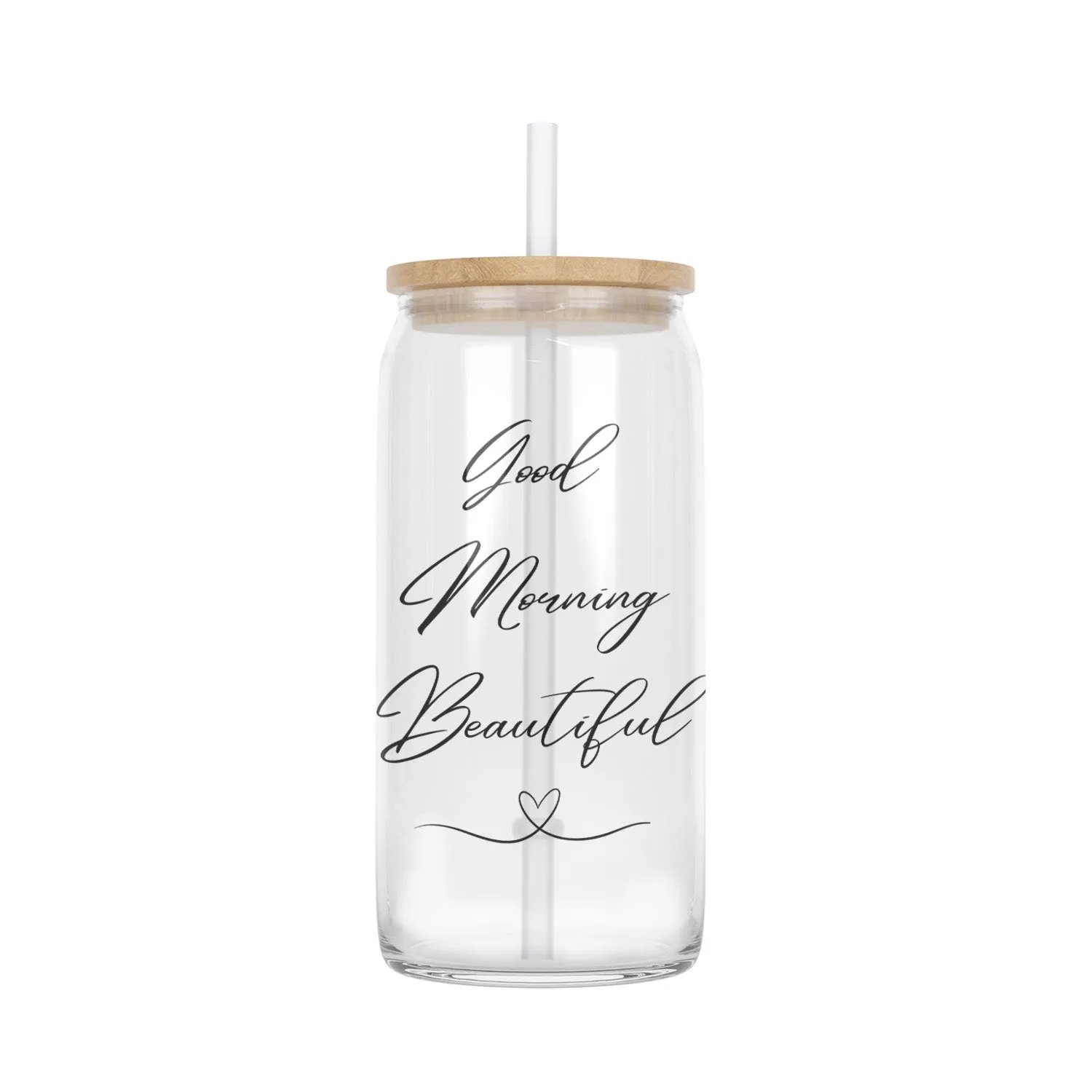 Good Morning Beautiful Coffee Cup - Inspirational Iced Coffee Glass Can Tumbler - Morning Motivational Quotes