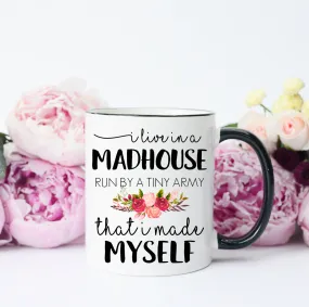 I Live in a Madhouse Mug