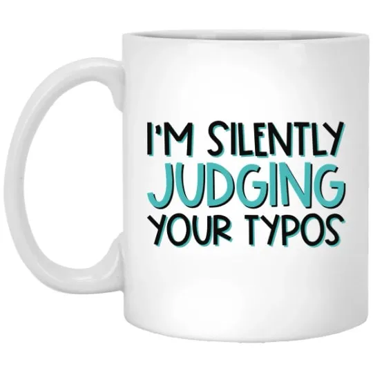 Judging Your Typos Mug Funny Grammar Coffee Cup Teacher Sarcastic Mug