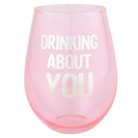 Jumbo Wine Glass - Drinking About You