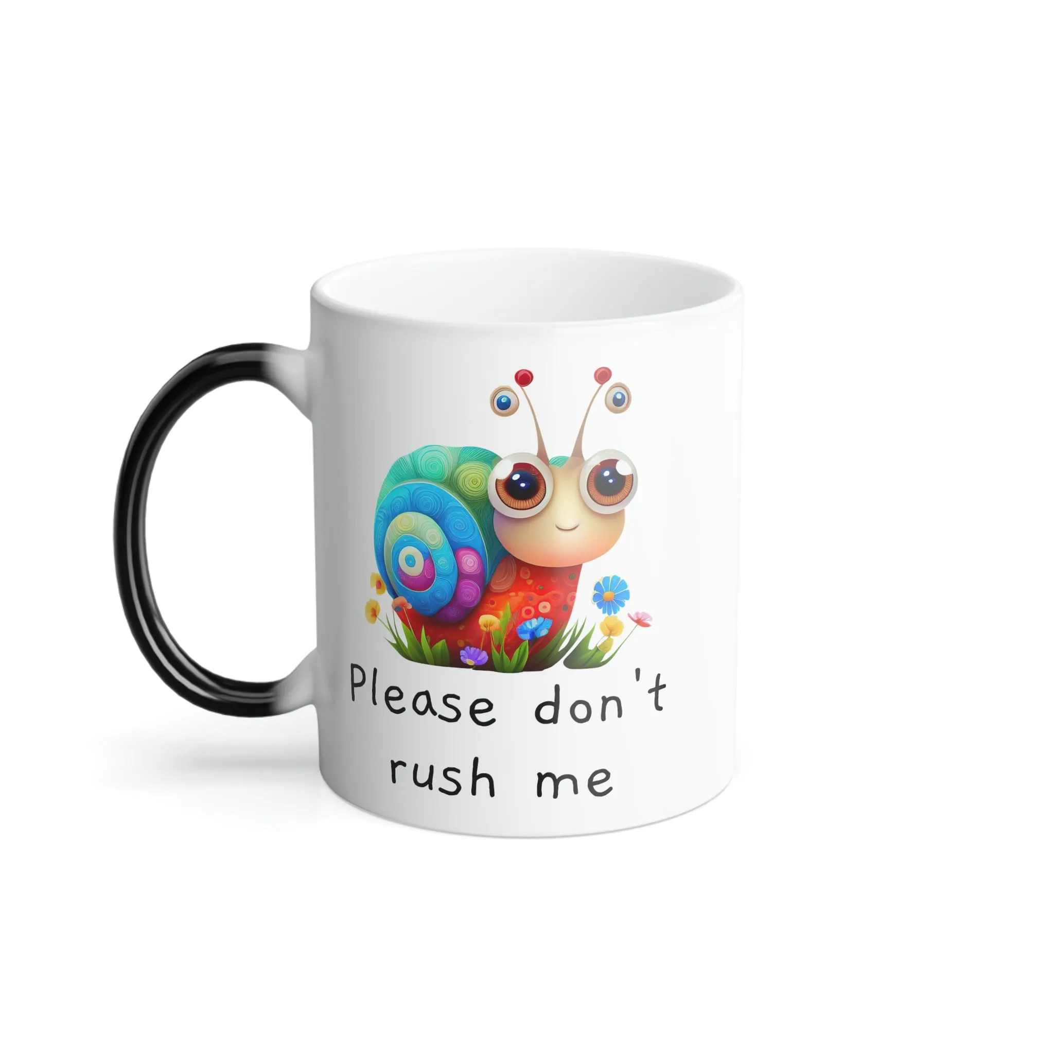 Please don't rush me snail 11oz Color Morphing Mug