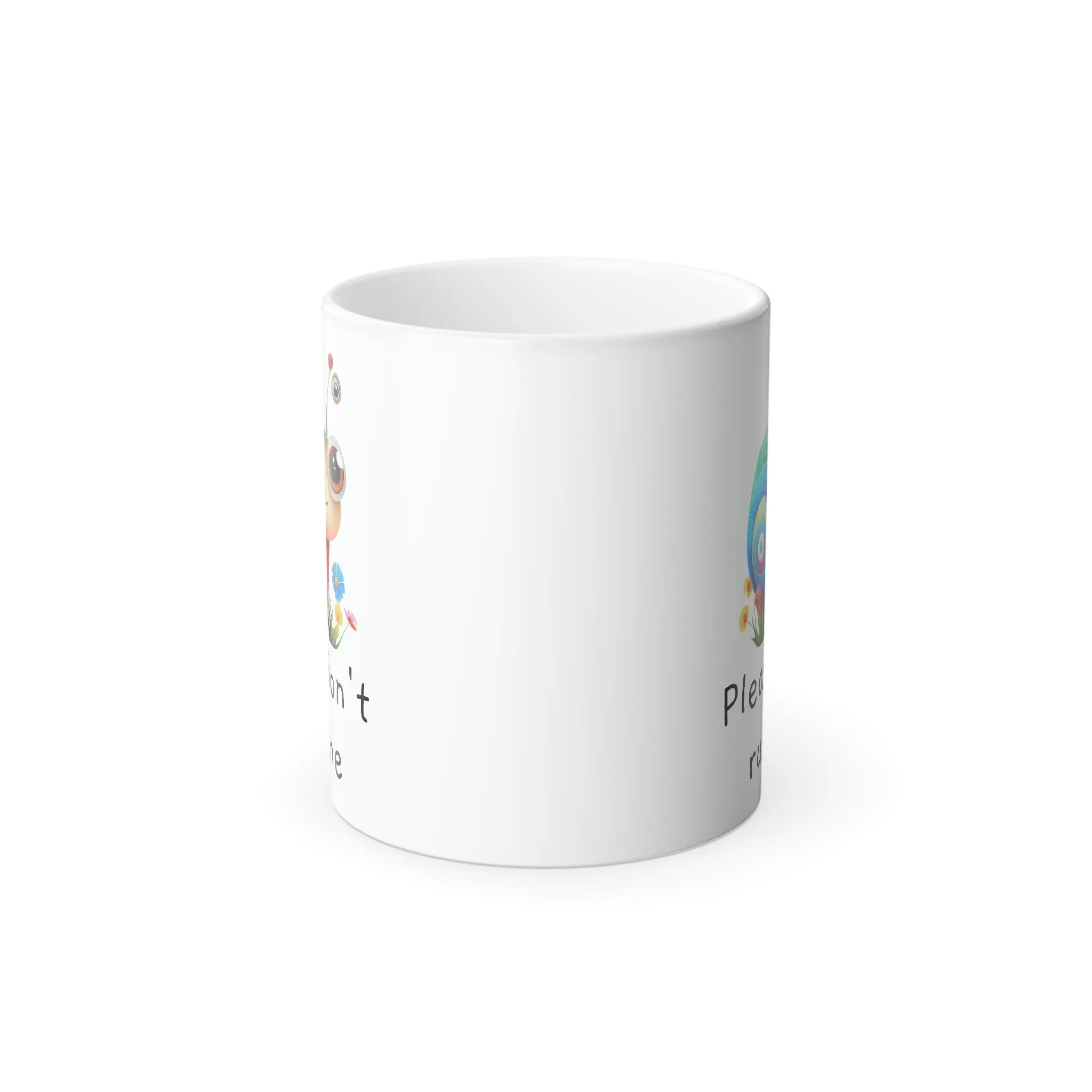 Please don't rush me snail 11oz Color Morphing Mug