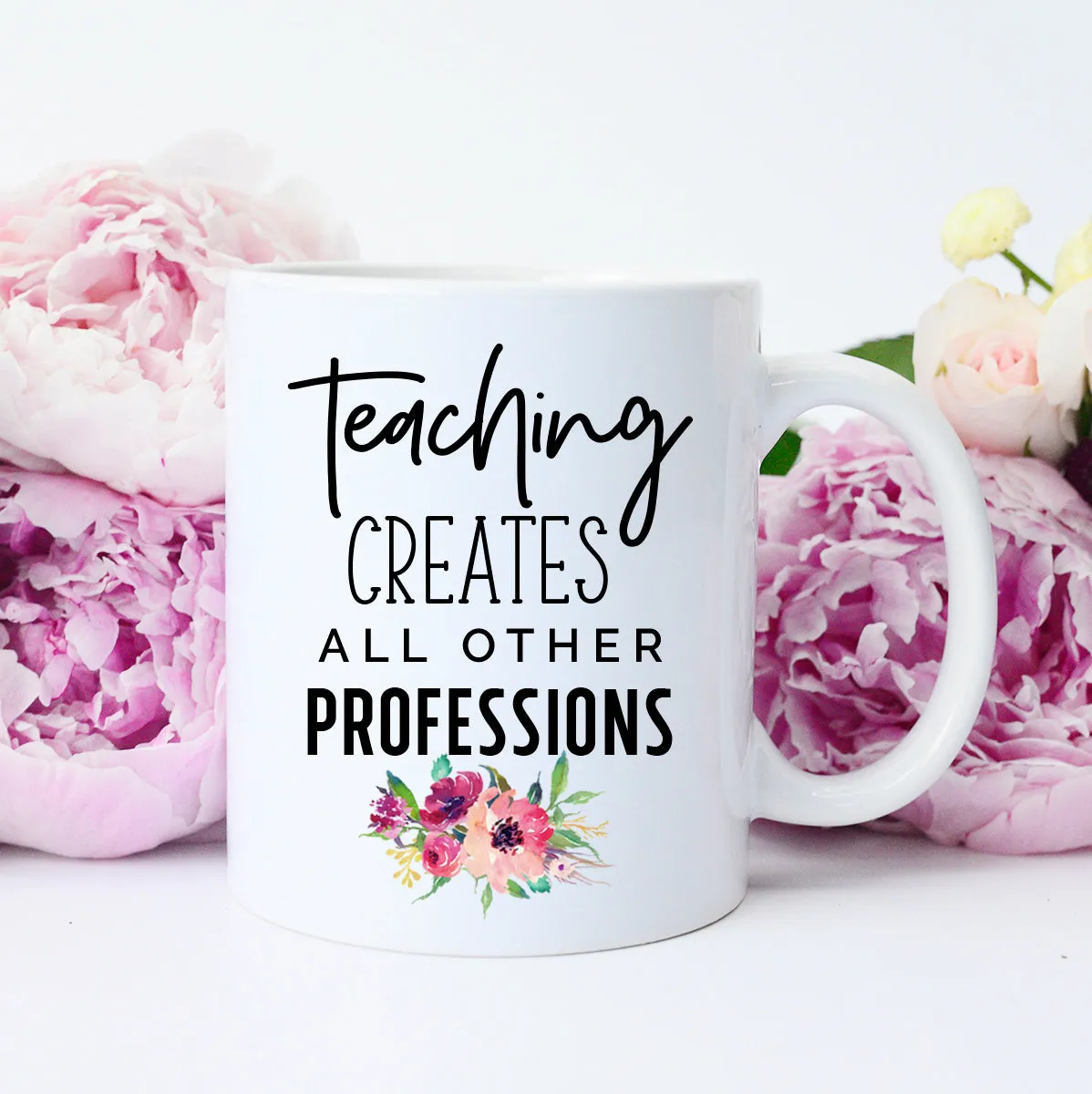 Teaching Creates All Other Professions, Back to School Mug, Cute Teacher Mug, Teacher Gift, Gift for Teacher