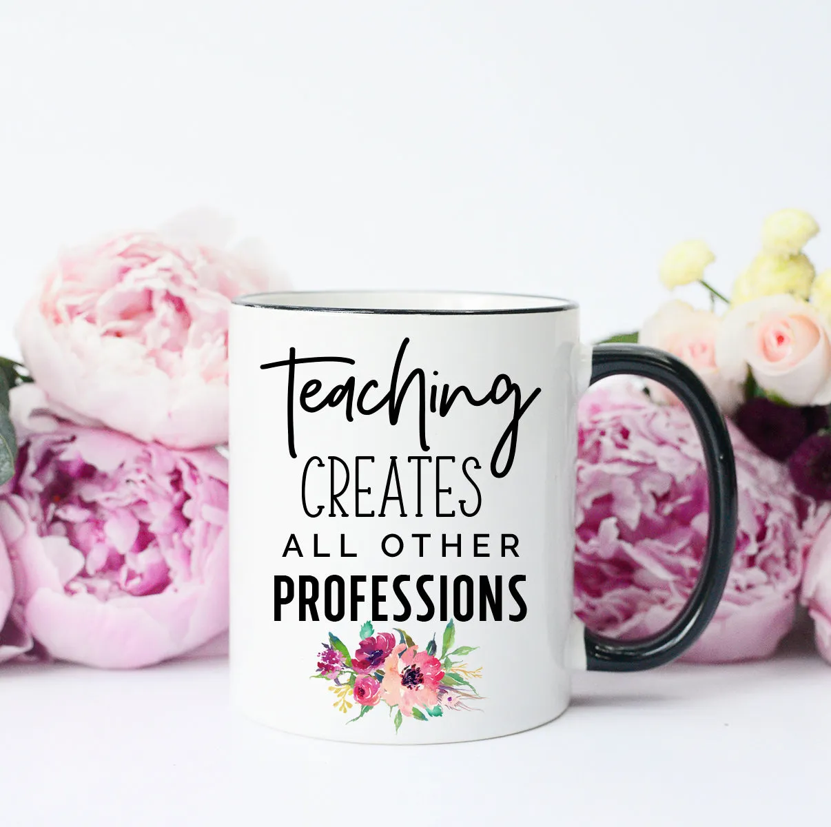 Teaching Creates All Other Professions, Back to School Mug, Cute Teacher Mug, Teacher Gift, Gift for Teacher